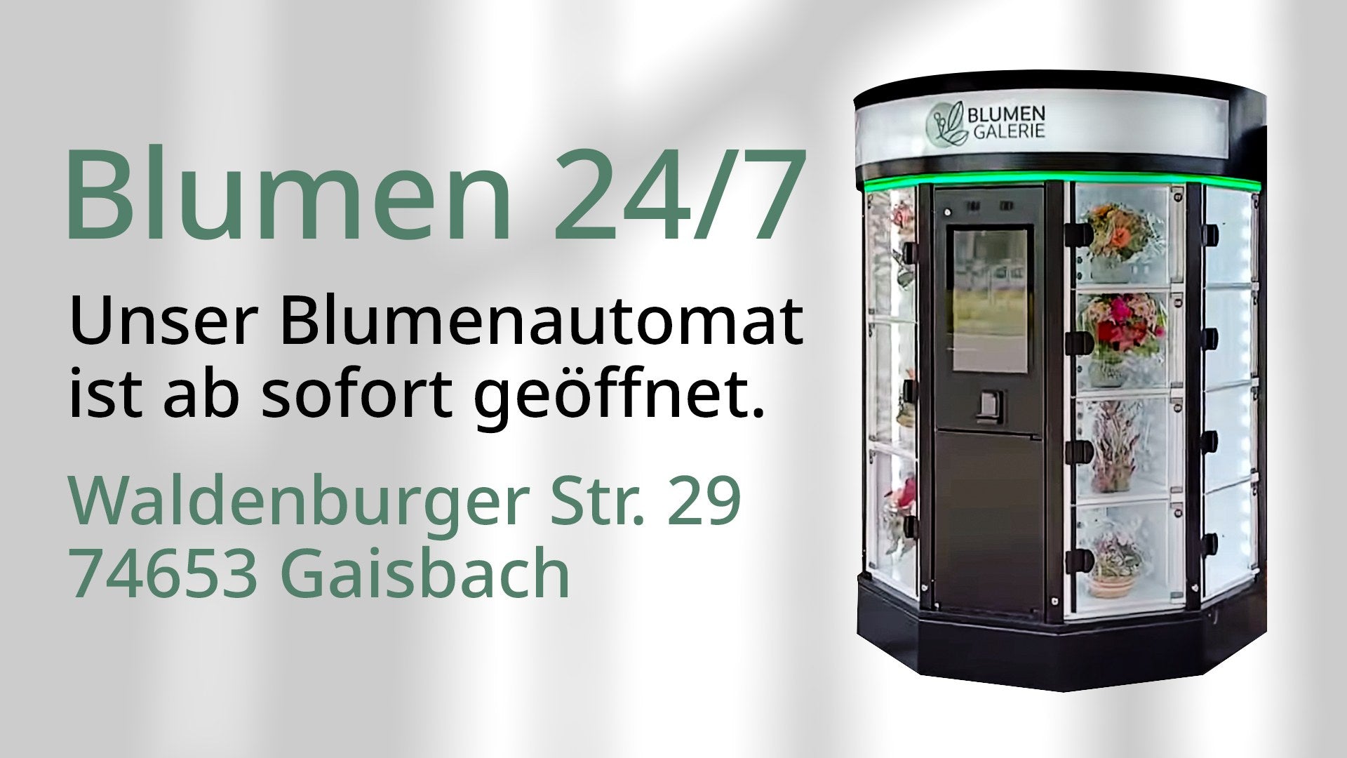 Blumen 24/7: Unser Blumenautomat ist ab sofort geöffnet. Waldenburger Str. 29, 74653 Gaisbach